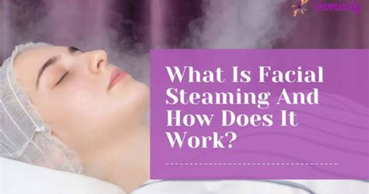 How Do Facial Steamers Work?