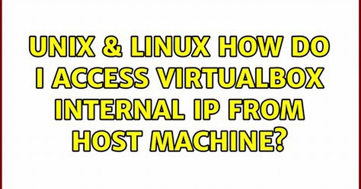 How Do I Access Virtualbox Internal Ip from Host Machine?