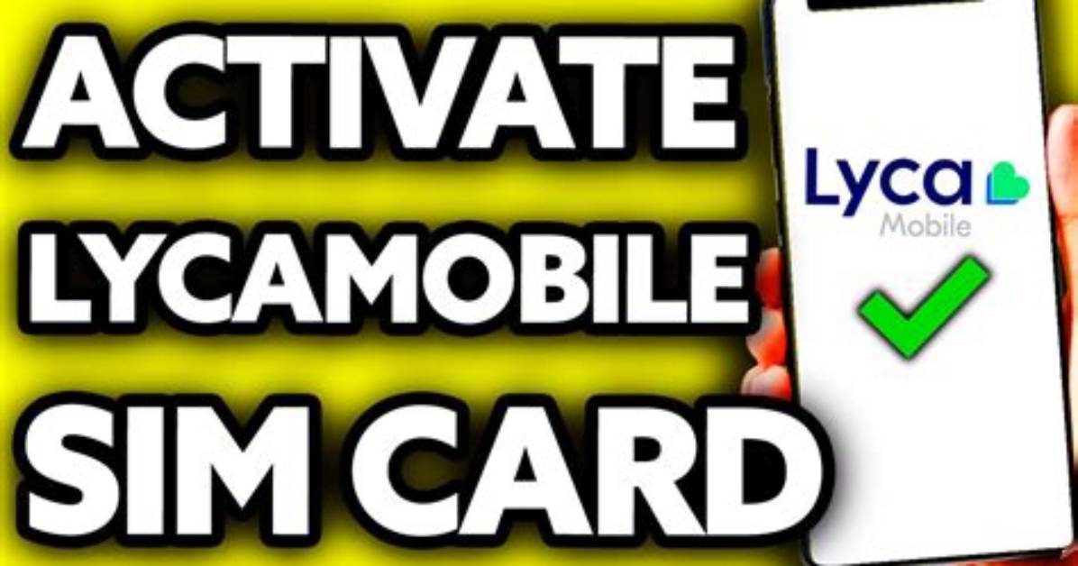 How Do I Activate My Lycamobile Sim Card?