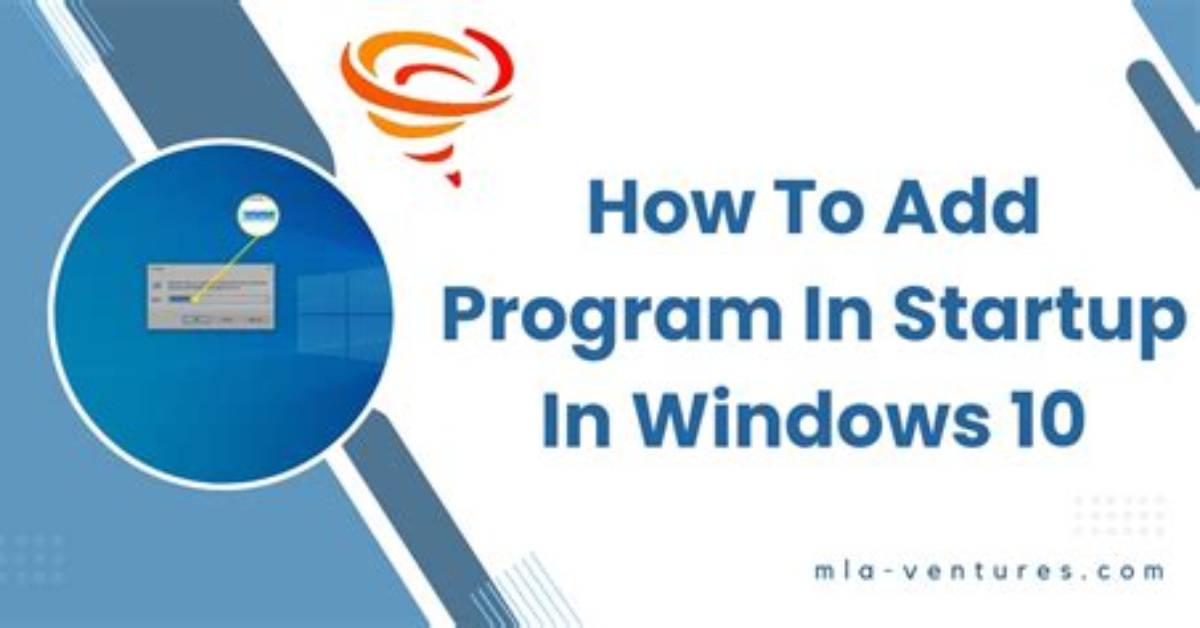 How Do I Add a Program to My Startup in Windows 7?