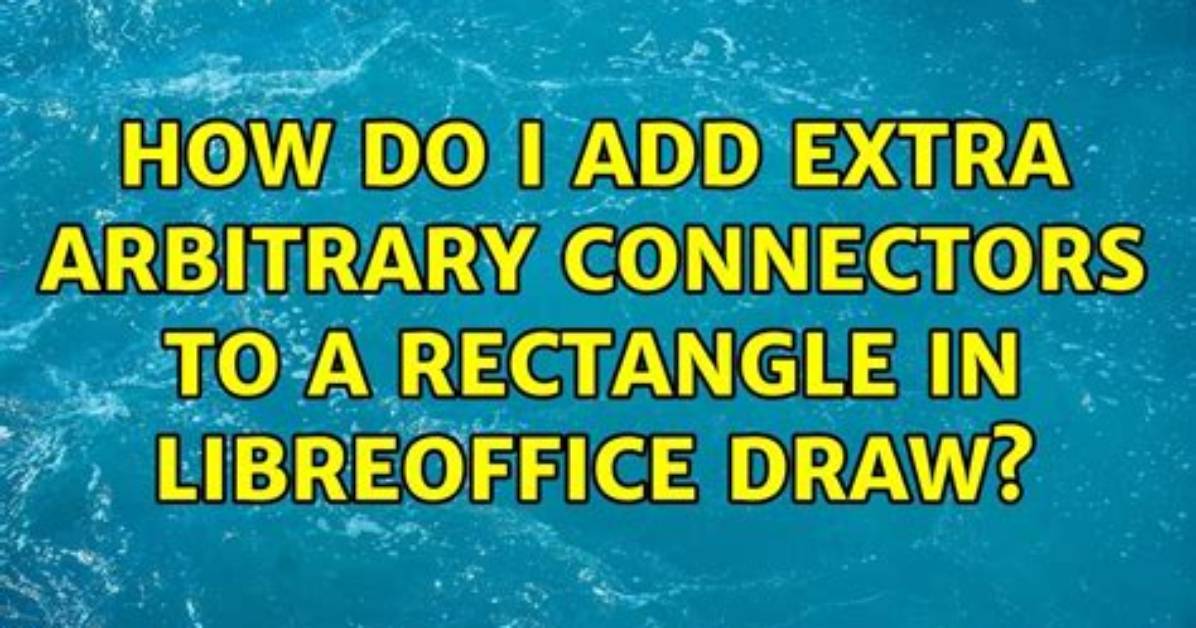 How Do I Add Extra Arbitrary Connectors to a Rectangle in Libreoffice Draw?