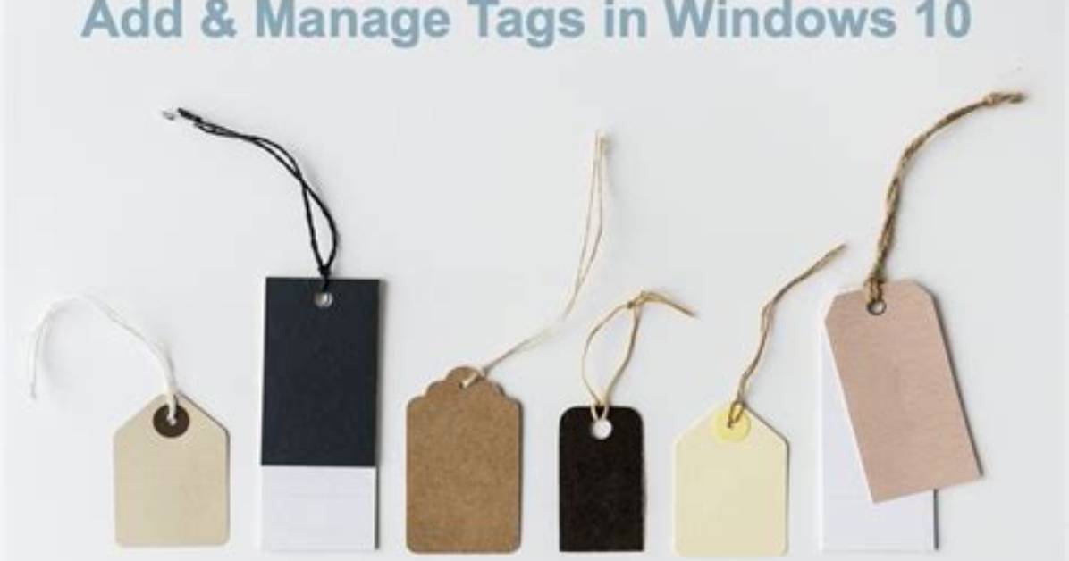 How Do I Add Tags to Windows 10?