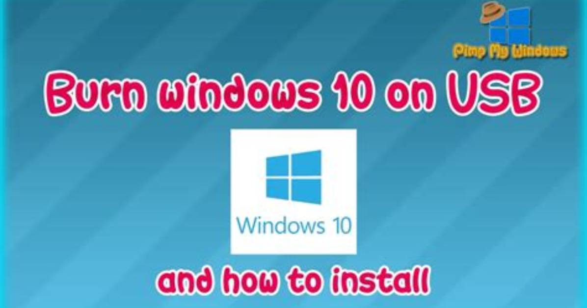 How Do I Burn Windows 10 to a Usb Drive?