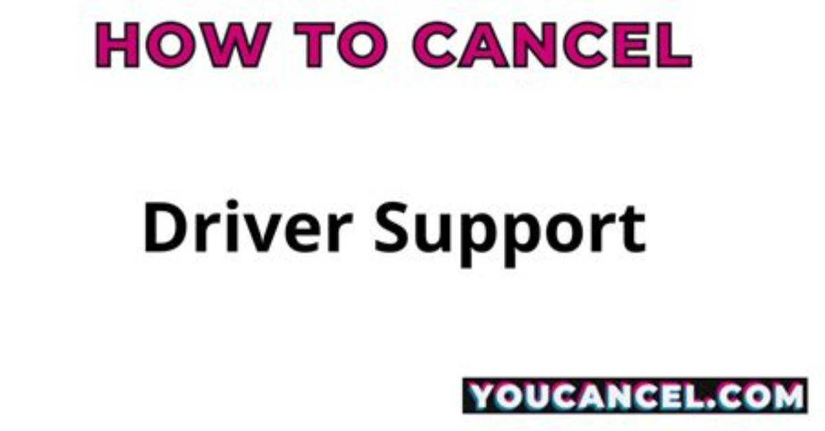 How Do I Cancel My Driver Support Payment