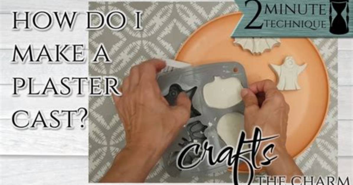 How Do I Cast Something in Plaster