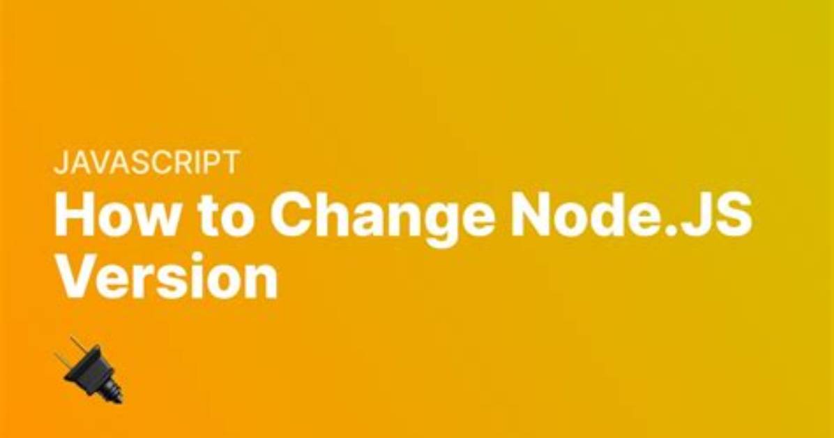 How Do I Change Nodejs Version