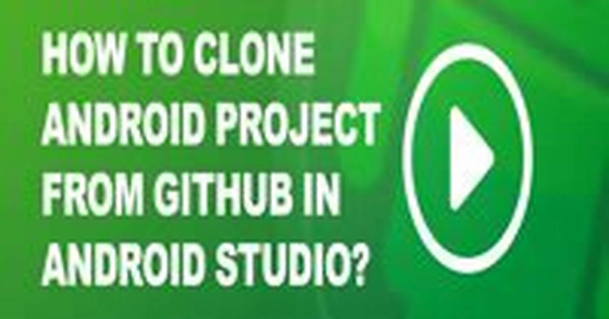 How Do I Clone an Android Studio Project from Github?