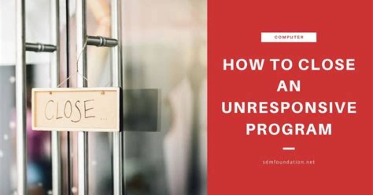 How Do I Close an Unresponsive Program in Windows 7?