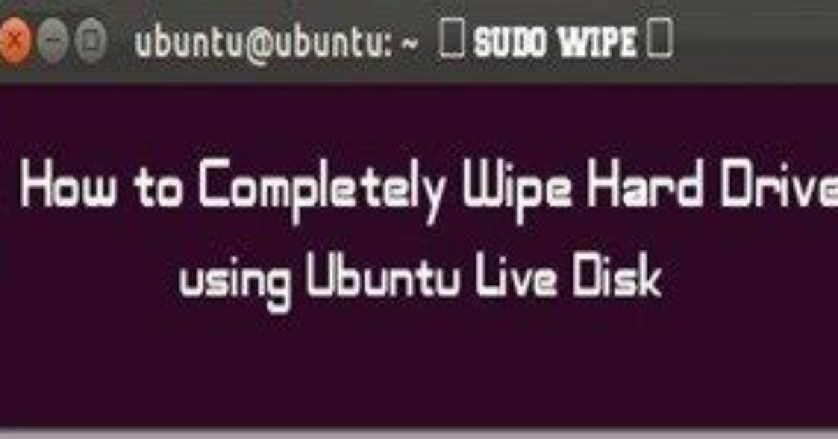 How Do I Completely Wipe Ubuntu?