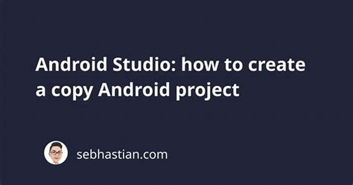 How Do I Copy an Android Project?