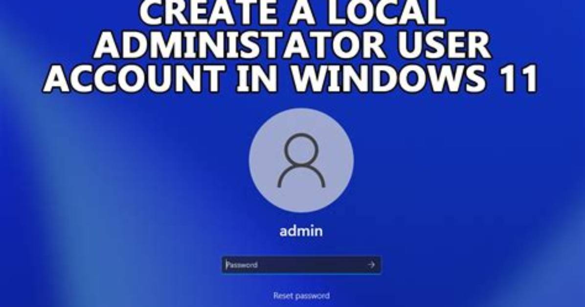 How Do I Create a Local Administrator Account in Windows 7?