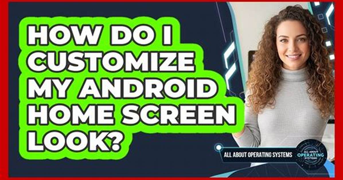 How Do I Customize My Android Home Screen?