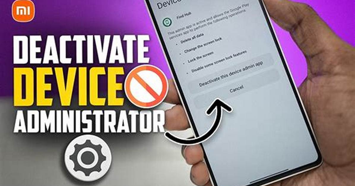 How Do I Deactivate a Device Administrator App?