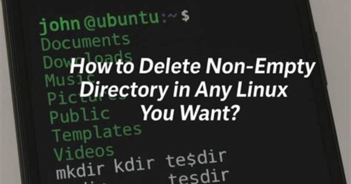 How Do I Delete a Non Empty Directory in Linux?