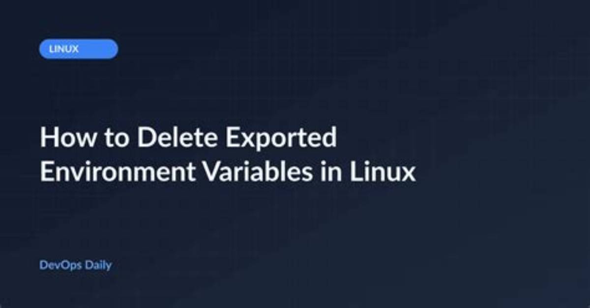 How Do I Delete an Exported Environment Variable?