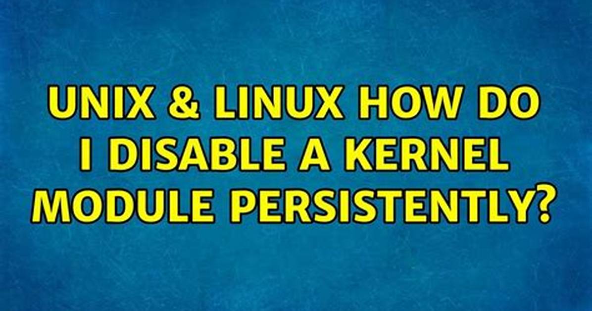 How Do I Disable a Linux Module?