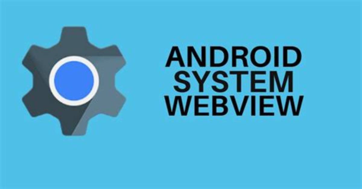 How Do I Enable Android System Webview App?