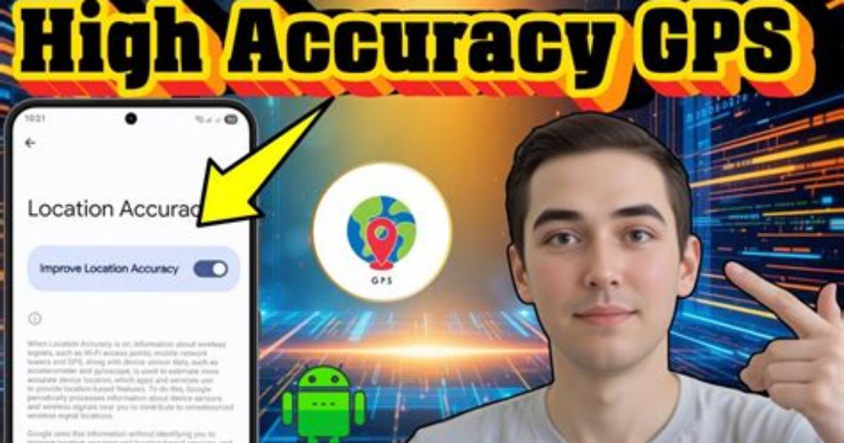 How Do I Enable High Accuracy Gps on Android?