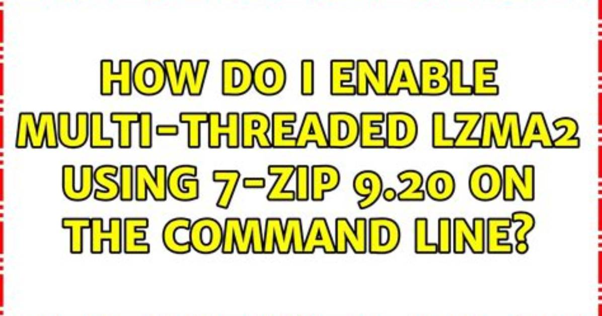 How Do I Enable Multi-Threaded Lzma2 Using 7-Zip 9.20 on the Command Line?