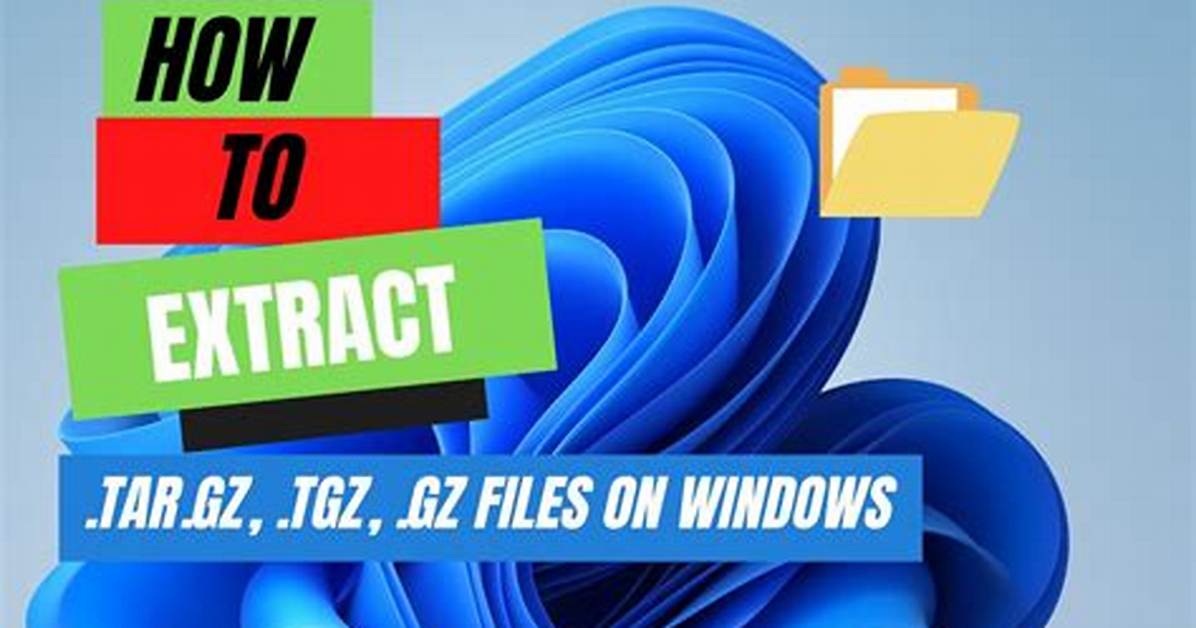 How Do I Extract a Tgz File in Windows 10?