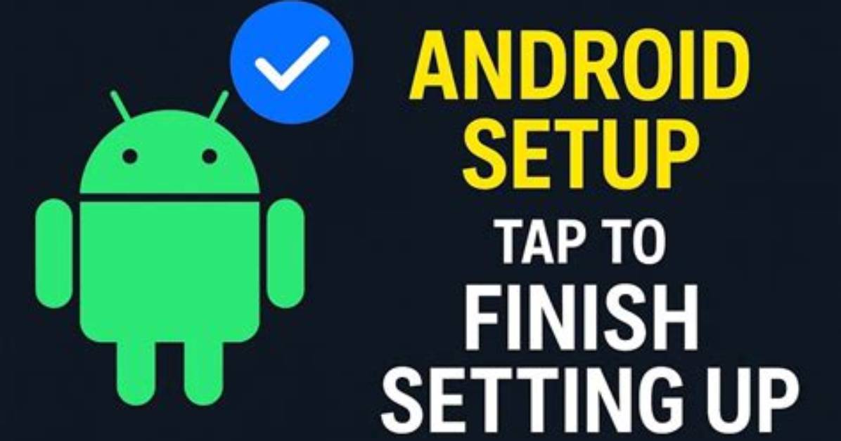 How Do I Finish Android Setup?