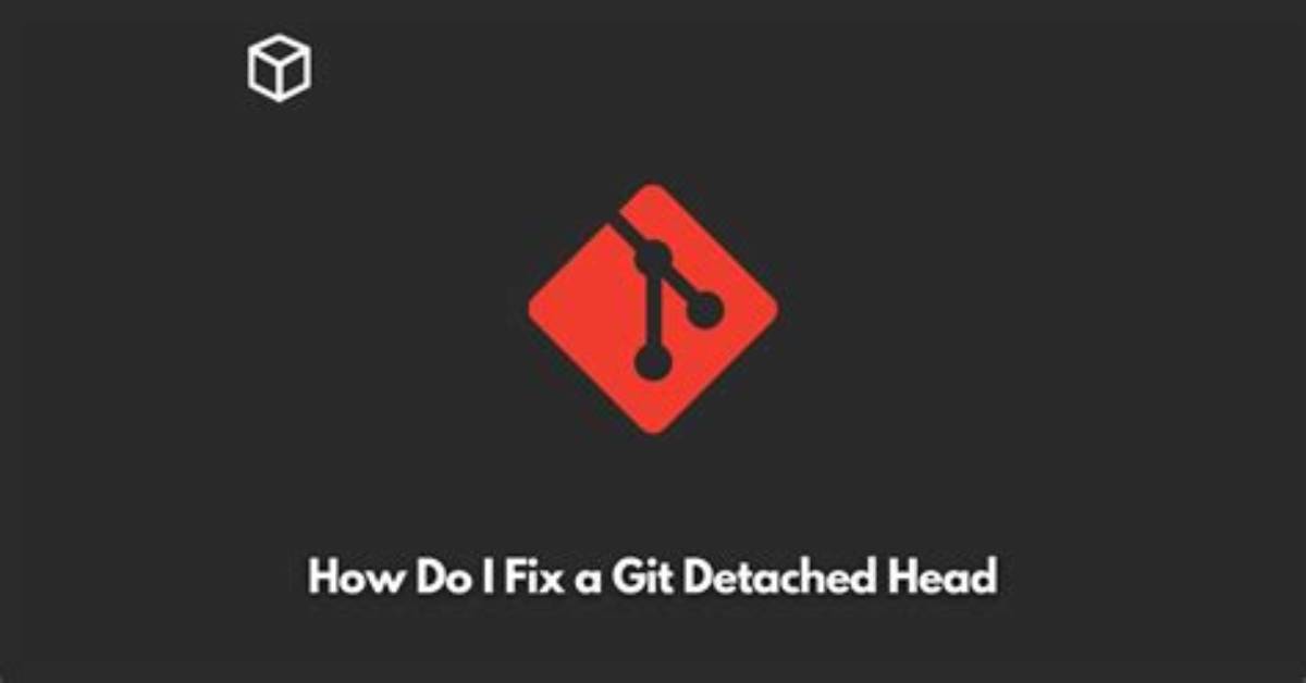 How Do I Fix a Git Detached Head?