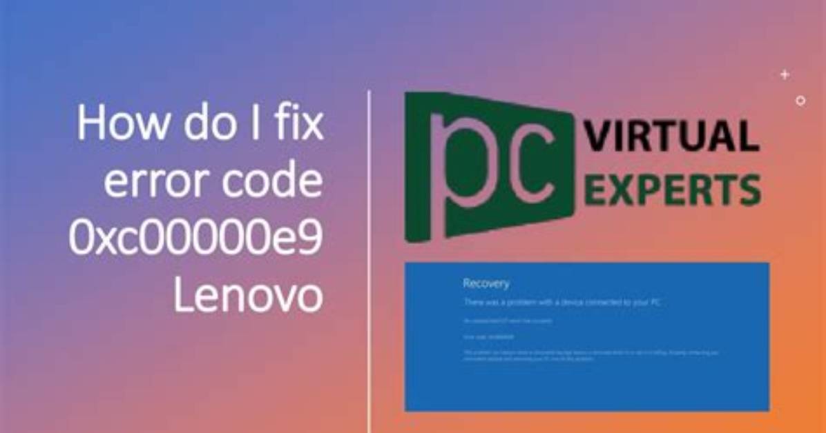 How Do I Fix Error Code 0Xc00000E9 in Windows 7?