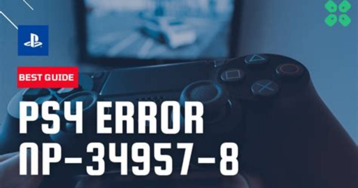 How Do I Fix Error Np 34957 8?