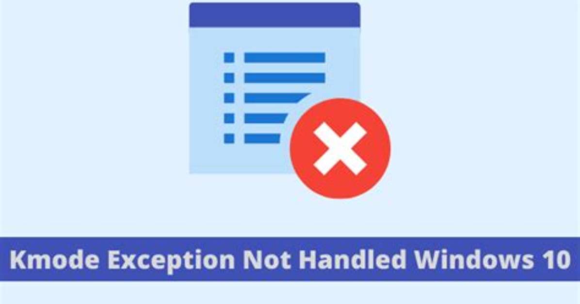 How Do I Fix Kmode Exception Not Handled in Windows 10?