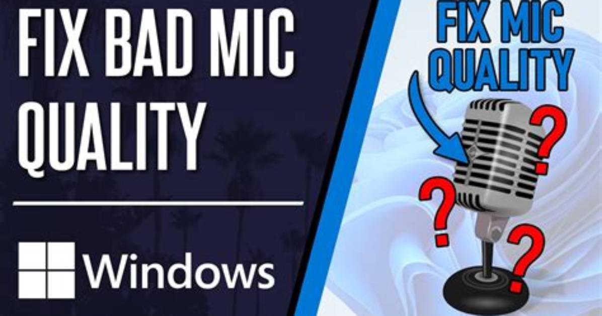 How Do I Fix My Microphone Quality Windows 10?