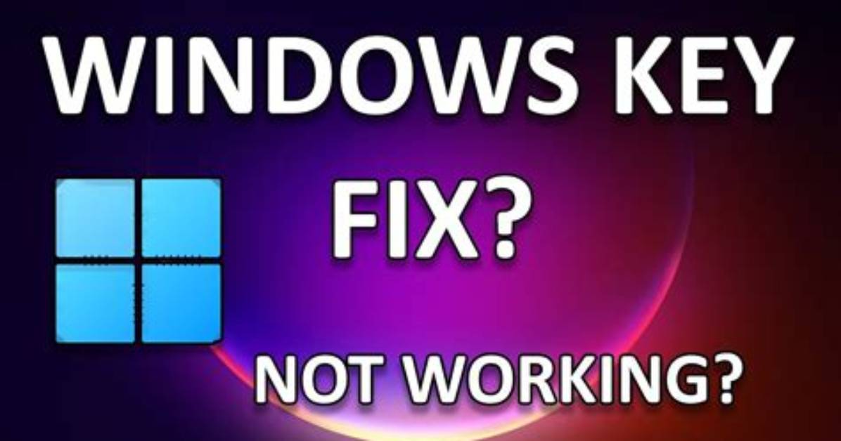 How Do I Fix My Windows Key Not Working Windows 10?