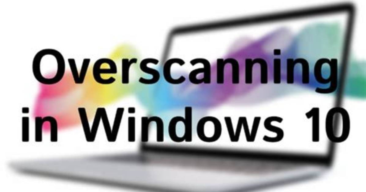 How Do I Fix Overscan on Windows 10?