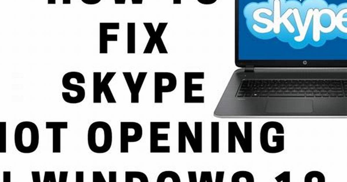 How Do I Fix Skype Not Opening on Windows 10?