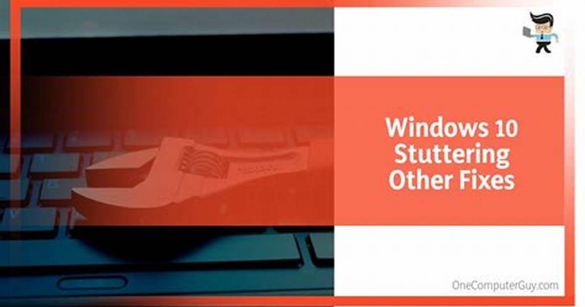 How Do I Fix Stuttering on Windows 10?