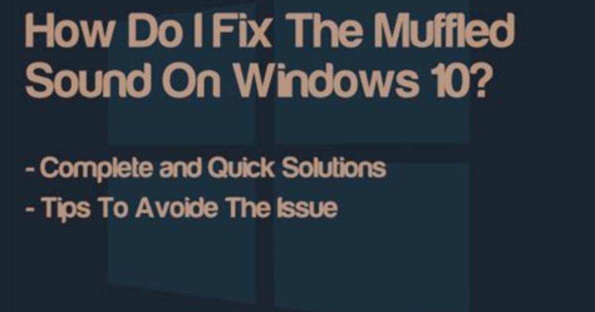 How Do I Fix the Muffled Sound on Windows 10?