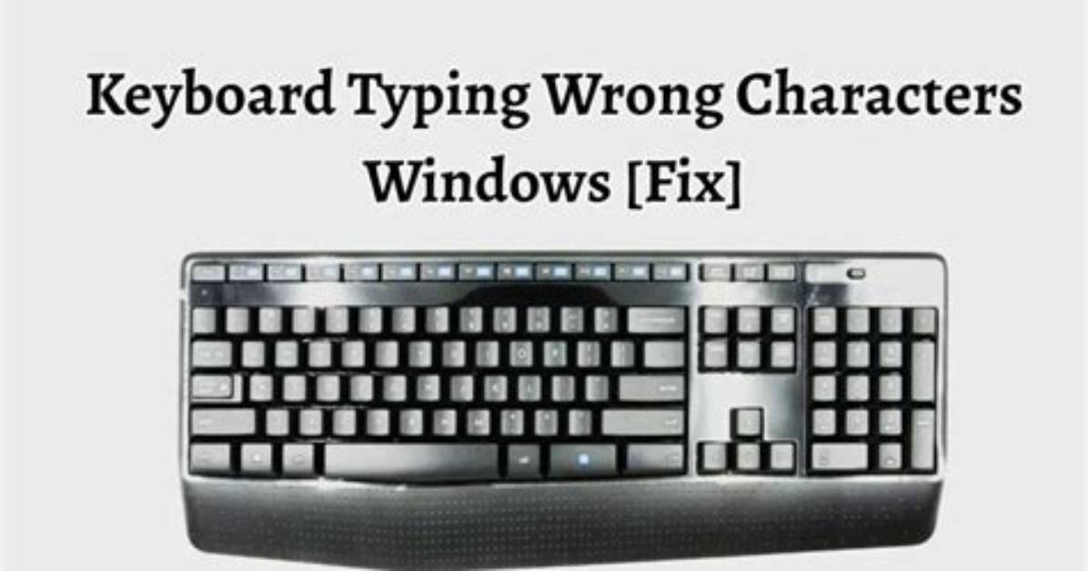 How Do I Fix the Wrong Characters on My Keyboard Windows 7?