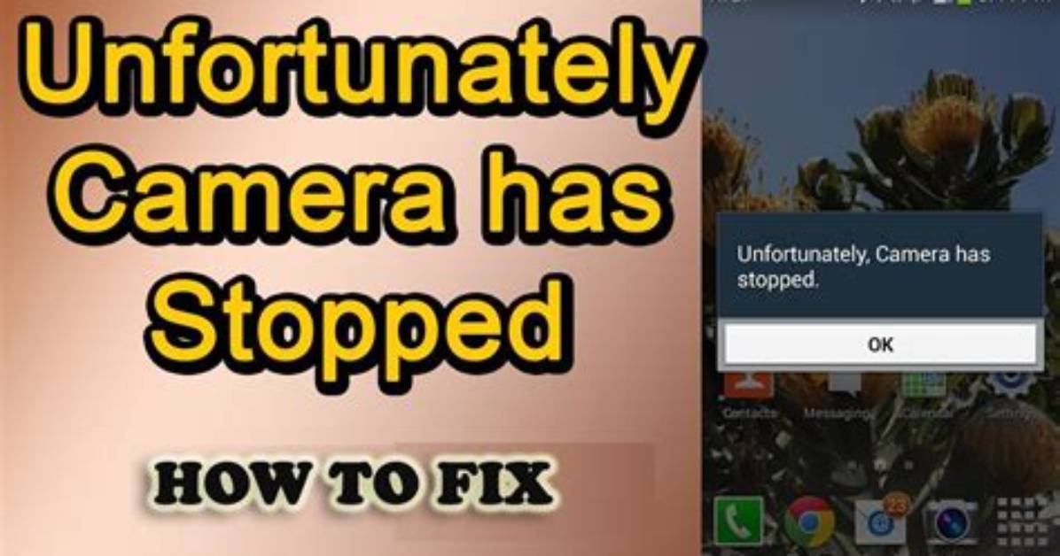 How Do I Fix Unfortunately Camera Has Stopped on Android?