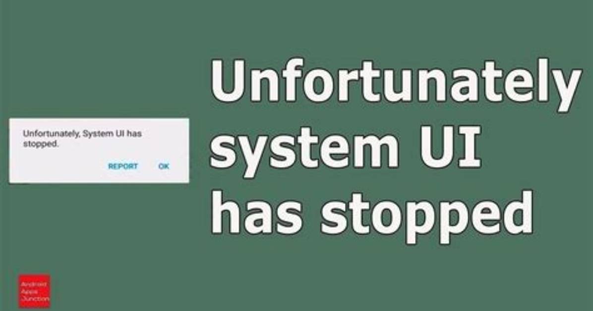 How Do I Fix Unfortunately System Ui Has Stopped Working on Android?