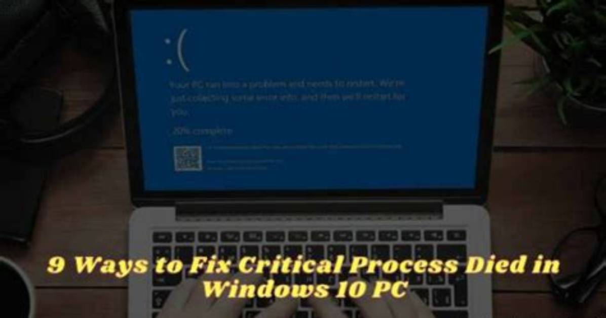 How Do I Fix Windows 10 Critical Process Died?