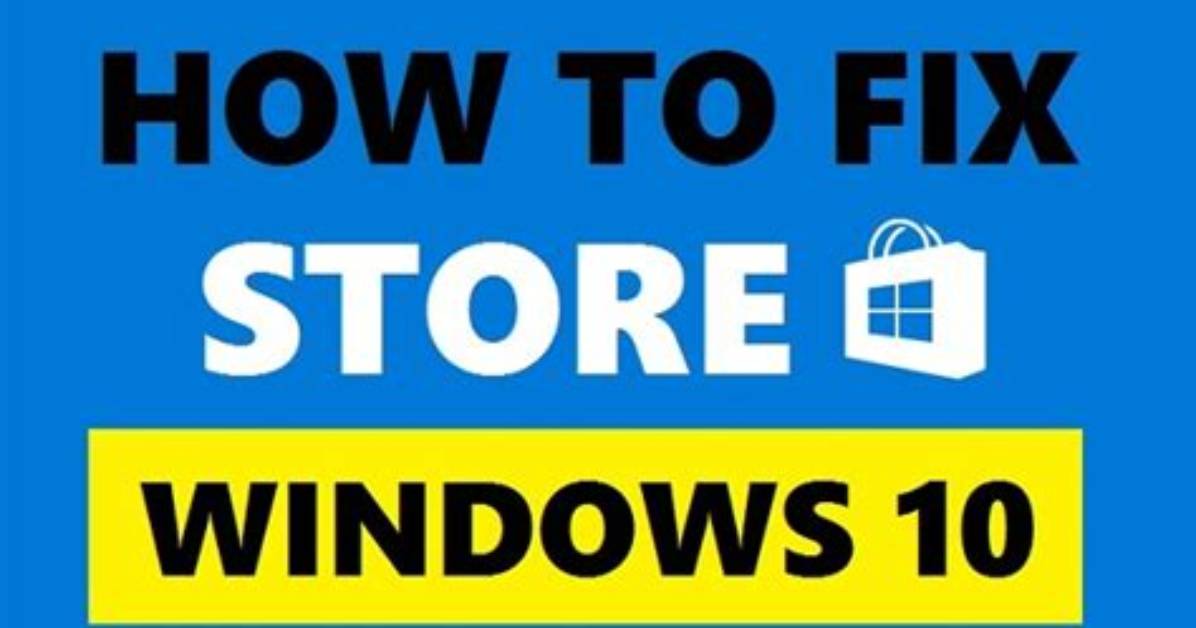 How Do I Fix Windows 10 Store Not Opening?
