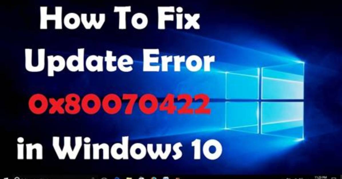 How Do I Fix Windows Error 0X80070422?