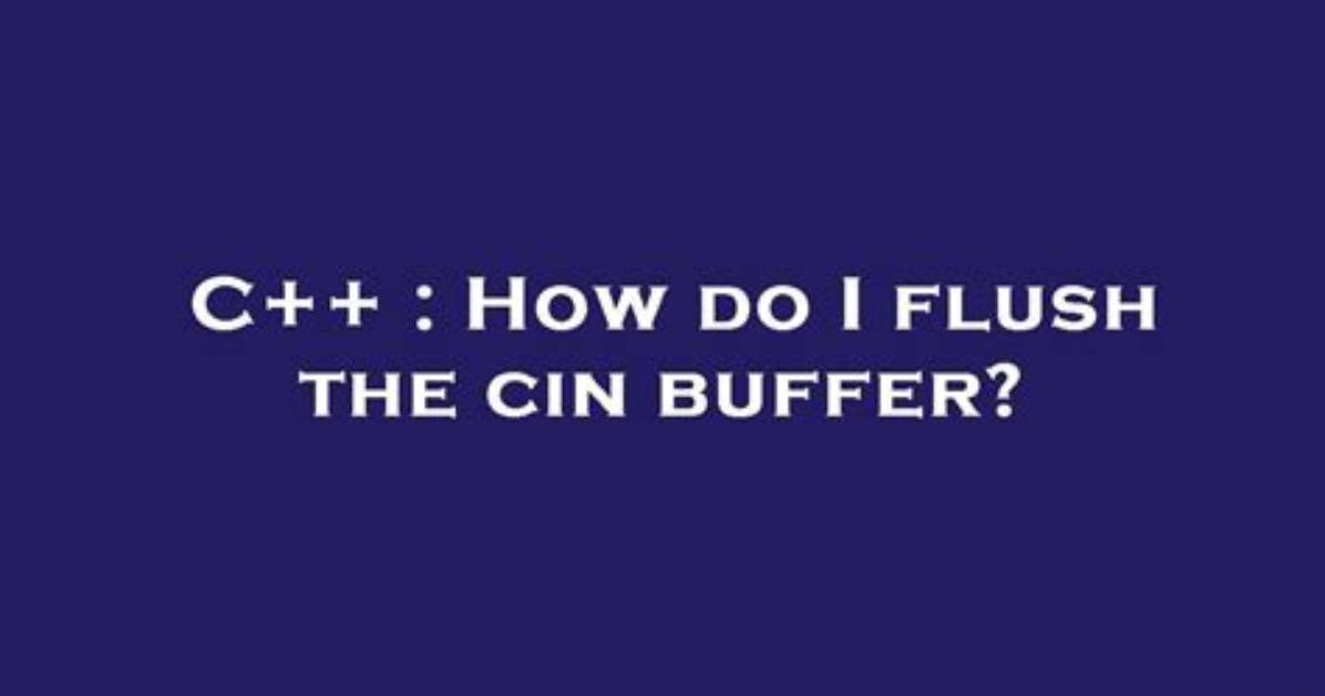 How Do I Flush the Cin Buffer?
