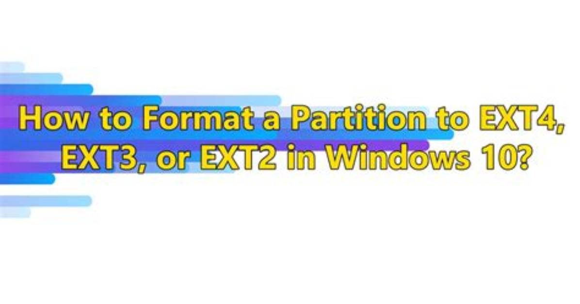 How Do I Format Ext3 in Windows 10?