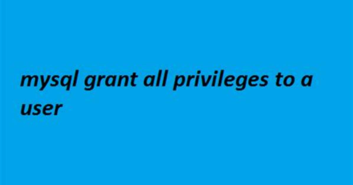 How Do I Grant Multiple Privileges in Mysql