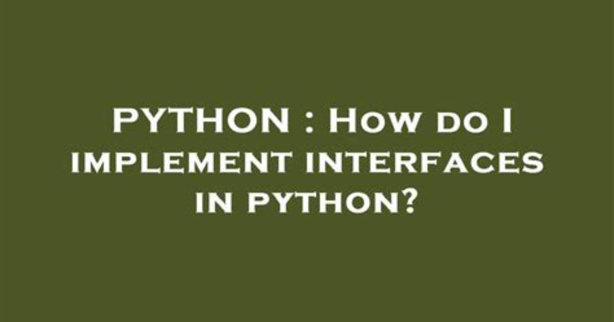 How Do I Implement Interfaces in Python?