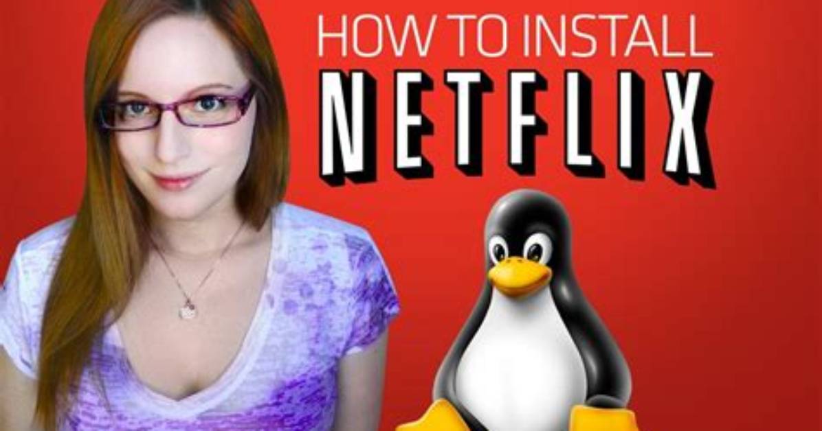How Do I Install Netflix on Linux?