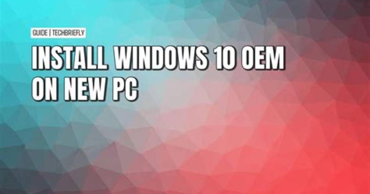 How Do I Install Windows 10 Oem on a New Computer?