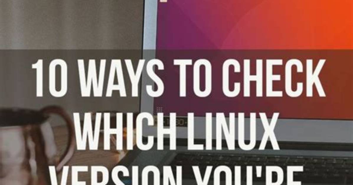 How Do I Know Which Linux Os I Have Installed?