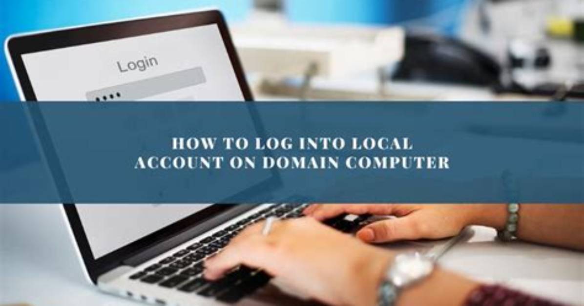 How Do I Log into a Local Computer Without a Domain Windows 10?