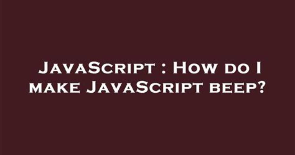 How Do I Make Javascript Beep?